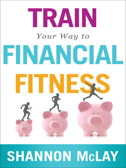 Cover image for Train Your Way to Financial Fitness